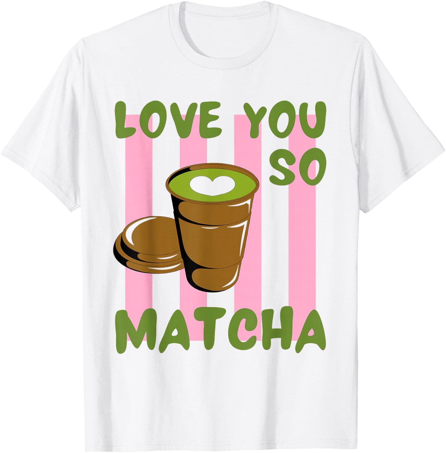 Women’s Love You So Matcha – Funny Cute Matcha Tea Drink Pun Slogan T-Shirt